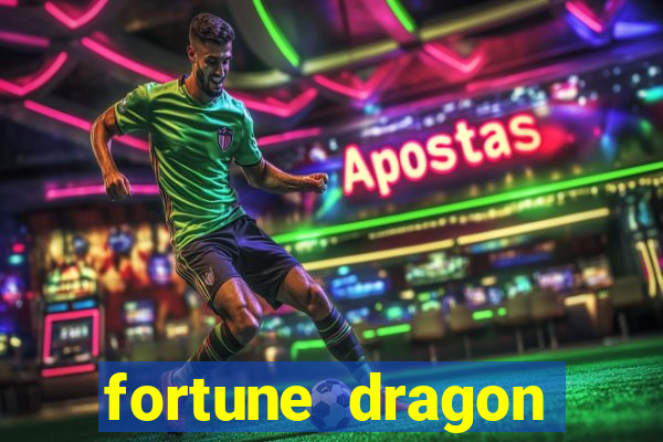 fortune dragon dinheiro infinito